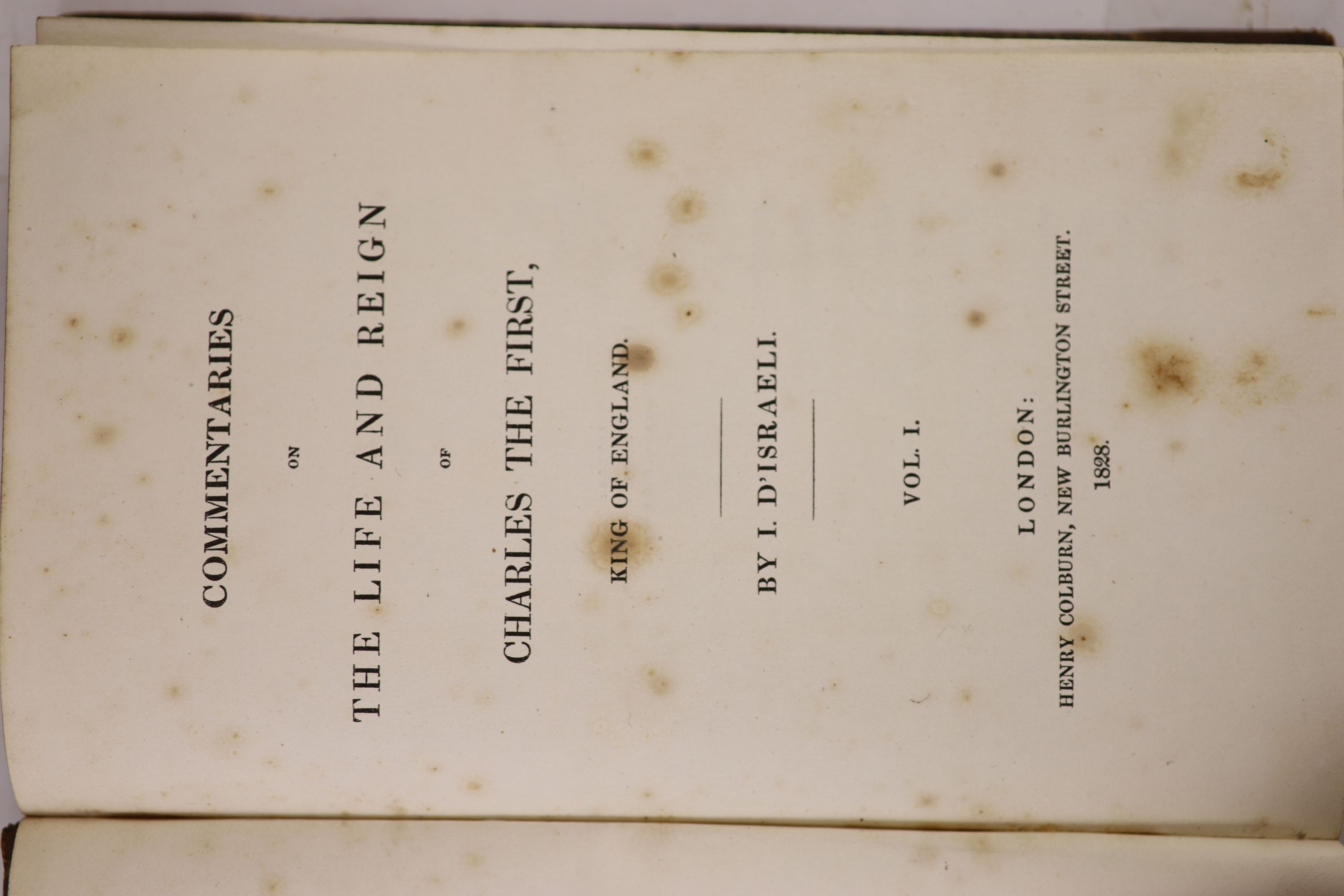D’Israeli, I [Isaac] - Commentaries of the Life and Reign of Charles the First, King of England. 5 Vols. Half morocco and marbled paper. Gilt decorated spine with two morocco labels. Sprinkled edges. Henry Colburn, Londo